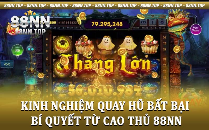Kinh Nghiệm Quay Hũ Bất Bại